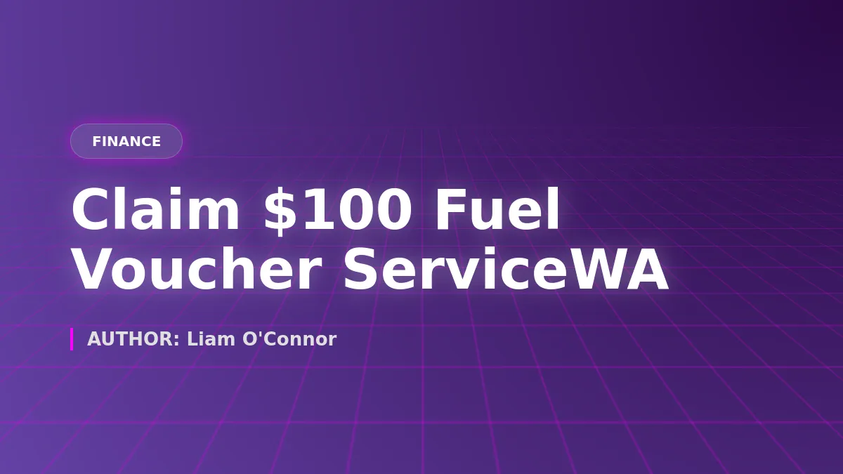 How to Claim Your $100 Fuel Voucher Using the ServiceWA App: A Step-by-Step Guide